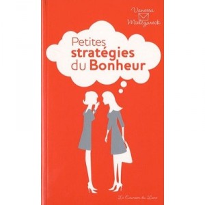 Petites Strategies Du Bonheur - Vanessa Mielczareck