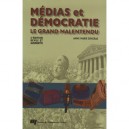Medias Et Democratie , Le Grand Malentendu (2e Edition) - Anne Gingras
