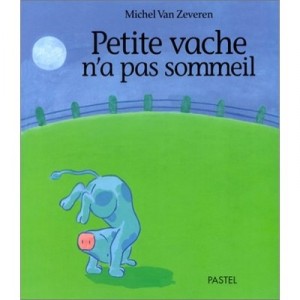 Petite Vache N'a Pas Sommeil - Michel Van Zeveren