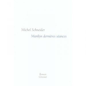 Marilyn Dernieres Seances - Michel Schneider