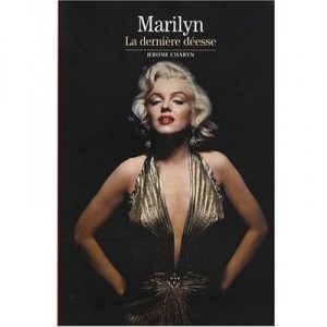 Marilyn , La Derniere Deesse - Jerome Charyn