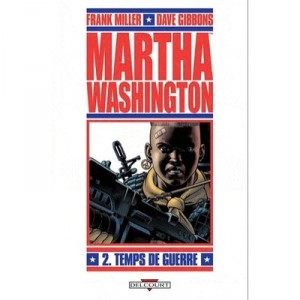Martha Washington T.2 , Temps De Guerre - Frank Miller , Dave Gibbons