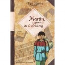 Martin, Apprenti De Gutenberg , Carnet D'un Imprimeur, 1467-1468 - Sophie Humann