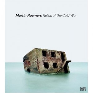 Martin Roemers , Relics Of The Cold War - Martin Roemers