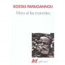 Marx Et Les Marxistes - Kostas Papaioannou