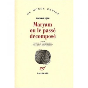 Maryam Ou Le Passe Decompose - Alawiya Sobh