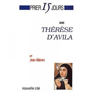 Prier 15 Jours Avec Therese D'avila - Jean Abiven