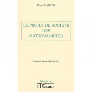 , Projet De Societe Des Matsouanistes - Pierre Mantot