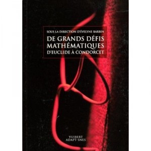 Grand Challenges in Mathematics, from Euclid to Condorcet - Evelyne Barbin