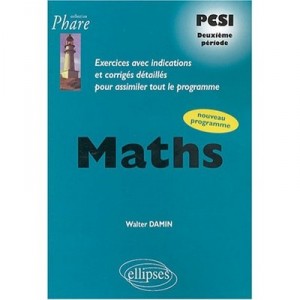 Mathematiques Pcsi , Exercices Corriges , 2e Periode , Nouveau Programme - Walter Damin