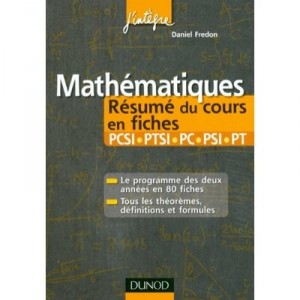 Mathematiques , Pcsi/ptsi/pc/psi/pt , Resume Du Cours En Fiches (2e Edition) - Daniel Fredon