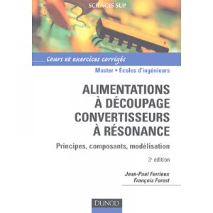 Alimentations A Decoupage - Convertisseurs A Resonnance 3e Edition - Jean-paul Ferrieux
