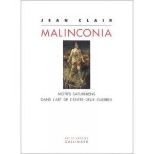 Malinconia, Saturniens Patterns In The Art of between the wars - Jean Clair