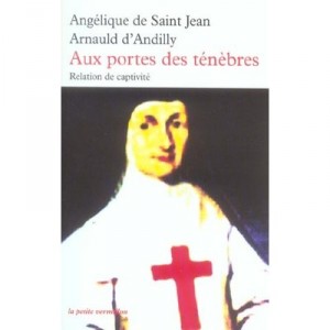 Portrait of the Darkness, Relation of Captivity - Mere Angelique De Saint Jean, Arnold D 'Andilly