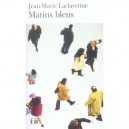 Matins Bleus - Jean-marie Laclavetine