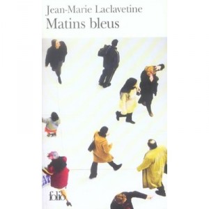 Matins Bleus - Jean-marie Laclavetine