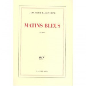 Matins Bleus - Jean-marie Laclavetine