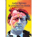 Malraux La Creation D'un Destin - Biet , Brig , Risp