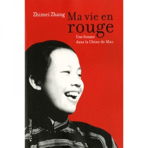 Ma Vie En Rouge , Une Femme Dans La Chine De Mao - Zhimei Zhang