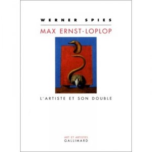 Max Ernst Loplop The artist and his double - Werner Spies