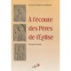 A L'ecoute Des Peres De L'eglise , Textes Choisis - Marie-pierre Bussi&Egrave;res