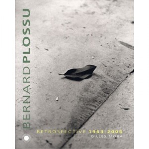 Bernard Plossu , Retrospective, 1963-2006 - Gilles Mora