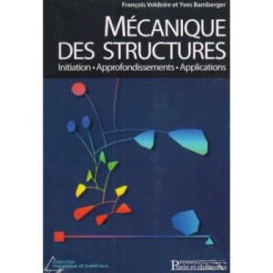 Mecanique Des Structures , Initiation, Approfondissemens, Applications - Yves Bamberger , Francois Voldoire