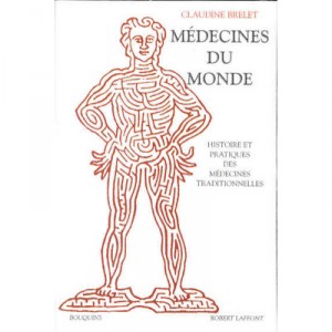 Medecines Du Monde , Histoire Et Pratiques Des Medecines Traditionnelles - Claudine Brelet