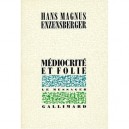 Mediocrite Et Folie - Hans Magnus Enzensberger