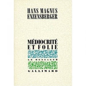 Mediocrity and madness - Hans Magnus Enzensberger
