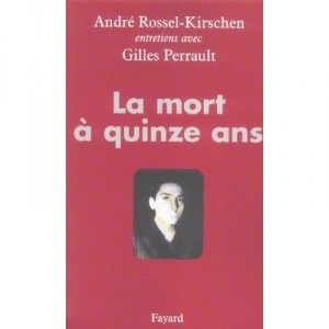 La Mort A Quinze Ans - Andre Rossel-kirschen , Gilles Perrault