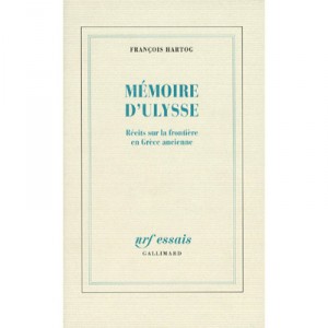 Memoire D'ulysse , Recits Sur La Frontiere En Grece Ancienne - Francois Hartog