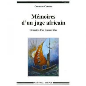 Memoires D'un Juge Africain , Itineraire D'un Homme Libre - Ousmane Camara