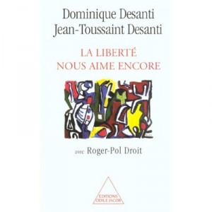 Memoires Intellectuelles Et Politiques , La Liberte Nous Aime Encore - Dominique Desanti , Jean-toussaint Desanti
