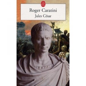 Jules Cesar - Roger Caratini