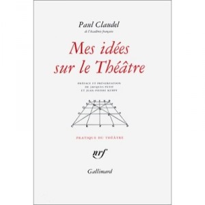 Mes Idees Sur Le Theatre - Paul Claudel