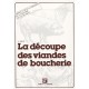 La Decoupe Des Viandes De Boucherie - A. Derue